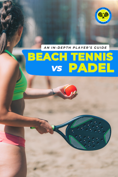 Beach Tennis vs Padel | An In-Depth Players Guide