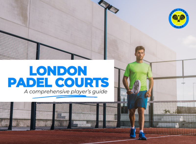 London Padel Courts | A Comprehensive Players Guide