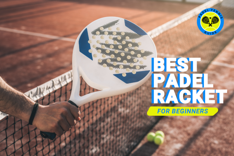 Top Tips for Choosing the Best Padel Racket for Beginners