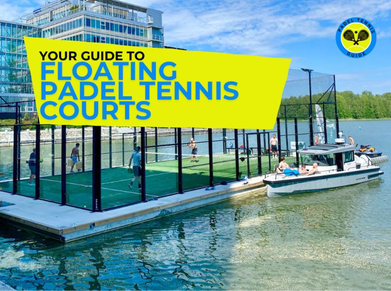 a guide to floating padel tennis courts