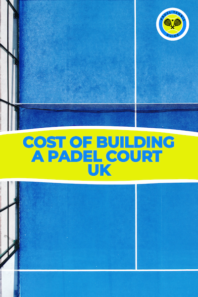cost of building a padel court UK