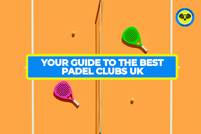 Padel Clubs UK | A Guide to the Best Padel Courts and Clubs in the UK